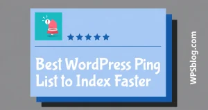 Best WordPress Ping List to Index Blog Posts Faster