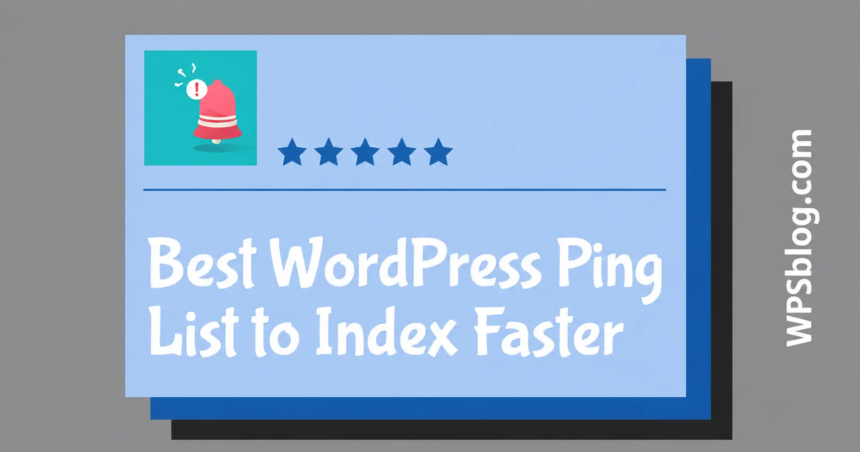 Best WordPress Ping List to Index Blog Posts Faster