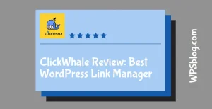 ClickWhale Review: Best WordPress Link Manager