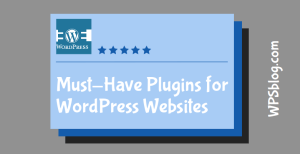 Must-Have Plugins for WordPress Websites