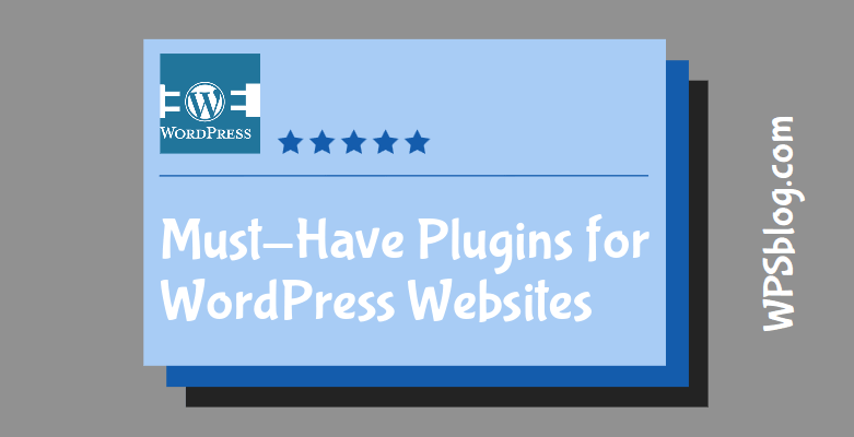 Must-Have Plugins for WordPress Websites