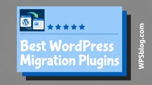 Best WordPress Migration Plugins