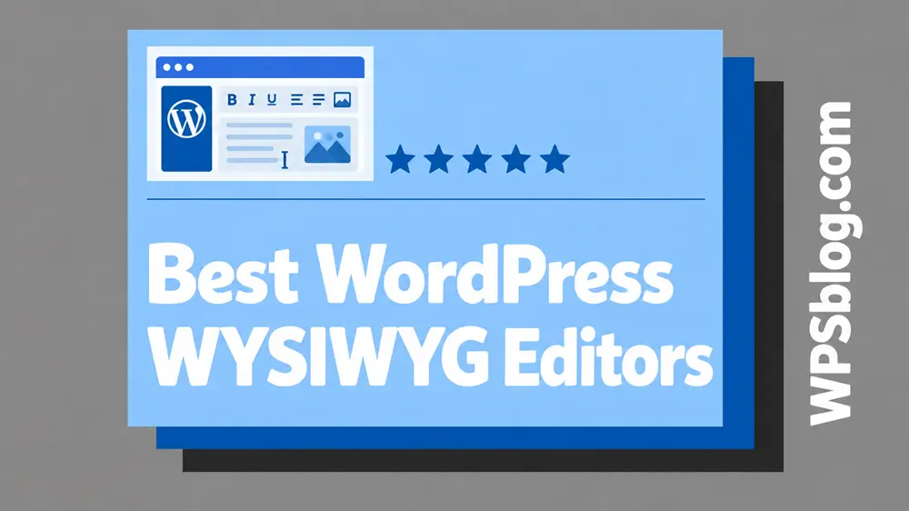 Best WordPress WYSIWYG Editors (2026): Block Editor, Classic and Visual Builders Compared 1 Best WordPress WYSIWYG Editors