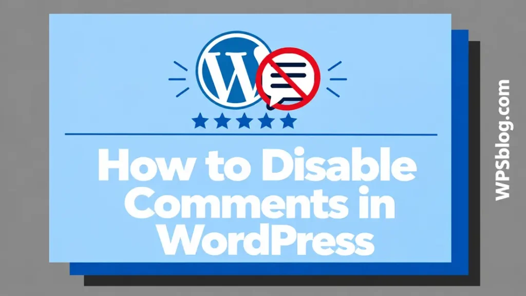 How to Disable Comments in WordPress